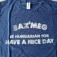 Bazdmeg Hngarian Fun Shirt