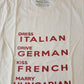 Dress Italian. Drive German. Kiss French. Marry Hungarian.